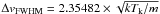 \hbox{$\Delta v_{\rm FWHM}=2.35482\times \sqrt{k T_{\rm k}/m}$}