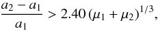 \begin{equation} \frac{a_2-a_1}{a_1} > 2.40 \, (\mu_1+ \mu_2)^{1/3}\label{Gladman} , \end{equation}