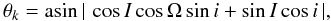 \begin{equation} \theta_k = {\rm asin}\,|\,\cos{I}\cos{\Omega}\sin{i} +\sin{I}\cos{i}\,| , \end{equation}