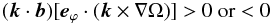\begin{equation} ({\vec k} \cdot {\vec b}) [{\vec e}_{\varphi} \cdot ( {\vec k} \times \nabla \Omega)] > 0~ {\rm or} < 0 \end{equation}