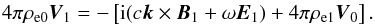 \begin{equation} 4 \pi \rho_{\rm e0} {\vec V}_1 = - \left[ {\rm i} (c {\vec k} \times {\vec B}_1 + \omega {\vec E}_1) + 4 \pi \rho_{\rm e1} {\vec V}_0 \right]. \end{equation}