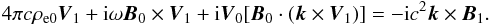 \begin{equation} 4 \pi c \rho_{\rm e0} {\vec V}_1 + {\rm i} \omega {\vec B}_0 \times {\vec V}_1 + {\rm i} {\vec V}_0 [{\vec B}_0 \cdot ({\vec k} \times {\vec V}_1 )] = - {\rm i} c^2 {\vec k} \times {\vec B}_1. \end{equation}