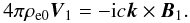 \begin{equation} 4 \pi \rho_{\rm e0} {\vec V}_1 = - {\rm i} c {\vec k} \times {\vec B}_1 . \end{equation}