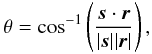 \begin{equation} \theta=\cos^{-1}\left(\frac{\vec{s}\cdot\vec{r}}{|\vec{s}||\vec{r}|}\right), \label{eq:eq3} \end{equation}