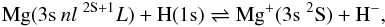 \begin{equation} {\rm Mg}(3{\rm s} \: nl \; ^{\rm 2S+1}L) + {\rm H}(1{\rm s}) \rightleftharpoons {\rm Mg}^+(3{\rm s} \; ^2{\rm S})+{\rm H}^-, \end{equation}