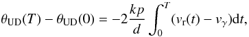 \begin{equation} \label{equation__BW} \theta_\mathrm{UD}(T) - \theta_\mathrm{UD}(0) = -2 \frac{kp}{d} \int_0^T (v_\mathrm{r}(t) - v_\gamma) {\rm d}t, \end{equation}