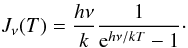 \appendix \setcounter{section}{2} \begin{equation} J_{\nu}(T)=\frac{h\nu}{k}\frac{1}{{\rm e}^{h\nu/kT}-1}\cdot \end{equation}