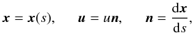 \appendix \setcounter{section}{1} \begin{equation} \vec{x}=\vec{x}(s),\hspace*{5mm} {\vec u}=u{\vec n},\hspace*{5mm} {\vec n}=\frac{{\rm d}\vec{x}}{{\rm d}s}, \label{Eq14} \end{equation}
