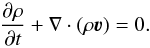 \begin{equation} \frac{\partial{}\rho}{\partial{}t} + \nabla\cdot(\rho{}\vec{\varv})=0. \label{MOD8} \end{equation}