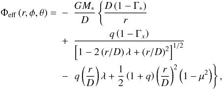\begin{eqnarray} \Phi_{\rm eff}\left(r,\phi,\theta\right) = &-&\frac{GM_\ast}{D}\left\{\frac{D\left(1-\Gamma_\ast\right)}{r}\right. \nonumber \\ &+&\frac{q\left(1-\Gamma_{x}\right)}{\left[1-2\left(r/D\right)\lambda+\left(r/D\right)^2\right]^{1/2}} \nonumber \\ &-&\left.q\left(\frac{r}{D}\right)\lambda + \frac{1}{2}\left(1+q\right)\left(\frac{r}{D}\right)^2\left(1-\mu^2\right)\right\}, \label{MOD5} \end{eqnarray}