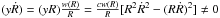 \hbox{$(y\dot{R})=(yR)\frac{w(R)}{R} =\frac{cw(R)}{R}[R^{2}\dot{R}^{2}-(R\dot{R})^{2}]\neq 0$}