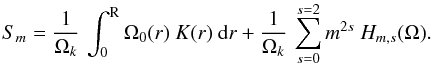 \begin{eqnarray} S_{m} = \frac{1}{\Omega_k} \, \int_0^{\rm R} \Omega_0(r) ~K(r) ~{\rm d} r+ \frac{1}{\Omega_k} \, \sum_{s=0}^{s=2} m^{2s} ~ H_{m,s}(\Omega). \label{Sm_gen} \end{eqnarray}