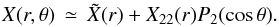 \begin{equation} {X} (r,\theta)\, \simeq\, \tilde{X}(r) + {X}_{22}(r) P_2(\cos \theta). \label{dev} \end{equation}