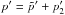 \hbox{$p'=\tilde{p}' + p_{2}'$}