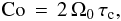 \begin{eqnarray} {\rm Co}\, = \, 2 \, \Omega_0\, \tau_{\rm c}, \end{eqnarray}