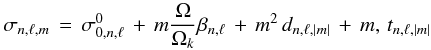 \appendix \setcounter{section}{1} \begin{eqnarray} \sigma_{n,\ell,m}\, = \, \sigma_{0,n,\ell}^{0} \, + \, m \frac{\Omega}{\Omega_k} \beta_{n,\ell}\, + \, m^2 \, d_{n,\ell,|m|}\, + \, m, \, t_{n,\ell,|m|}\, \nonumber \end{eqnarray}