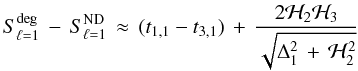 \appendix \setcounter{section}{1} \begin{eqnarray} S_{\ell=1}^{\rm deg} \,- \, S_{\ell=1}^{\rm ND} \, \approx \, (t_{1,1}- t_{3,1})\, + \, \frac{2 \mathcal{H}_2 \mathcal{H}_3}{\sqrt{\Delta_{1}^2 \, + \, \mathcal{H}_2^2} } \label{A_splitdeg_fin} \end{eqnarray}