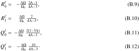 \appendix \setcounter{section}{2} \begin{eqnarray} R_0^{\ell} &=& - \frac{\Delta \Omega}{\Omega_0} ~ \frac{2 \Lambda-1}{4 \Lambda -3}, \\[3mm] R_1^{\ell} &=& \, \frac{\Delta \Omega}{\Omega_0} ~ \frac{2}{4 \Lambda -3}, \\[3mm] Q_0^{\ell} &=& -\frac{\Delta \Omega }{\Omega_0} ~ \frac{2 (1-3\Lambda)}{4 \Lambda -3}, \\[3mm] Q_1^{\ell} &=& -\frac{\Delta \Omega}{\Omega_0} ~ \frac{10}{4 \Lambda -3}\cdot \end{eqnarray}