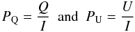 \begin{equation} P_{\mathrm{Q}} = \frac{Q}{I} ~~\mathrm{and}~~ P_{\mathrm{U}} = \frac{U}{I} \, \end{equation}