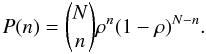 \appendix \setcounter{section}{2} \begin{equation} P(n) = {N \choose n}\rho^n(1-\rho)^{N-n} . \end{equation}