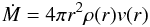 \begin{equation} \dot{M} = 4\pi r^{2} \rho(r) v(r) \label{mlr} \end{equation}