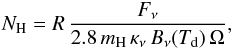 \begin{equation} N_{\rm H} = R\,\frac{F_{\nu}}{2.8\,m_{\rm H}\,\kappa_{\nu}\,B_{\nu}(T_{\rm d})\,\Omega}, \label{eq:column} \end{equation}