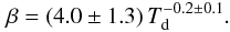\begin{equation} \beta = (4.0\pm1.3)\,T_{\rm d}^{-0.2\pm0.1}. \label{eq:simfit2} \end{equation}