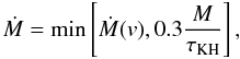 \begin{equation} \label{eq3} \dot{M} = \mathrm{min}\left[ \dot{M}(v),0.3\frac{M}{\tau_\mathrm{KH}} \right], \end{equation}
