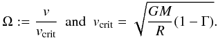 \begin{equation} \label{eq2} \Omega := \frac{v}{v_\mathrm{crit}}~~\mathrm{and}~~v_\mathrm{crit} = \sqrt{\frac{GM}{R}(1-\Gamma)}. \end{equation}