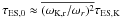 \hbox{$\tau_\mathrm{ES,0} \approx \overline{(\omega_{\mathrm{K,r}}/\omega_r)^2} \tau_\mathrm{ES,K}$}