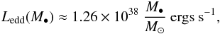 \begin{equation} L_\mathrm{edd}(M_\bullet) \approx 1.26 \times 10^{38} ~\frac{M_\bullet}{M_\odot} \unit{ergs}\unit{s}^{-1}, \end{equation}
