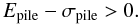 \begin{equation} E_\mathrm{pile} - \sigma_\mathrm{pile} > 0.\label{eqn:pileup} \end{equation}