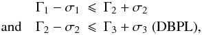 \begin{eqnarray} \Gamma_1 - \sigma_1 &\leqslant& \Gamma_2 + \sigma_2 \nonumber\\ {\rm and}\quad\Gamma_2 - \sigma_2 &\leqslant& \Gamma_3 + \sigma_3 ~\mathrm{(DBPL)},\label{eqn:convex} \end{eqnarray}