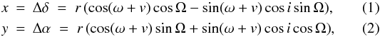 \begin{eqnarray} \label{xmodel}x & = & \Delta\delta\;=\;r\left(\cos(\omega+v)\cos\Omega-\sin(\omega+v) \cos i\sin\Omega\right)\! ,\\ \label{ymodel}y & = & \Delta\alpha\;=\;r\left(\cos(\omega+v)\sin\Omega+\sin(\omega+v) \cos i\cos\Omega\right)\!, \end{eqnarray}