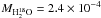 \hbox{$M_{\rm H_2^{18}O}=2.4\times10^{-4}$}
