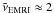 \hbox{$\tilde{\nu}_{\rm EMRI}\approx2$}