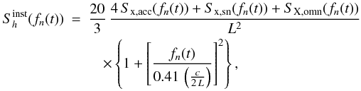 \appendix \setcounter{section}{1} \begin{eqnarray} S_h^{\rm inst}(f_n(t))&=&\frac{20}{3}\,{}\frac{4\,{}S_{\rm x,acc}(f_n(t))+S_{\rm x,sn}(f_n(t))+S_{\rm X,omn}(f_n(t))}{L^2}\nonumber\\ &&\quad\times \left\{1+\left[\frac{f_n(t)}{0.41\,{}\left(\frac{c}{2\,{}L}\right)}\right]^2\right\}, \end{eqnarray}