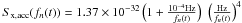 \hbox{$S_{\rm x,acc}(f_n(t))=1.37\times{}10^{-32}\left(1+\frac{10^{-4}{\rm Hz}}{f_n(t)}\right)\,{}\left(\frac{\rm Hz}{f_n(t)}\right)^4$}