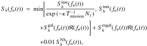 \appendix \setcounter{section}{1} \begin{eqnarray} S_h(f_n(t))&=&\textrm{min}\Bigg[\frac{S_h^{\rm inst}(f_n(t))}{\exp{(-\kappa{}\,{}T_{\rm mission}^{-1}\,{}N_f)}},\,{}S_h^{\rm inst}(f_n(t))\nonumber\\ &&\quad +S_h^{\rm gal}(f_n(t)){\mathcal R}(f_n(t))\Bigg]+S_h^{\rm ex gal}(f_n(t)){\mathcal R}(f_n(t))\nonumber\\ &&\quad+0.01\,{}S_h^{\rm NS}(f_n(t)), \end{eqnarray}