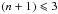 \hbox{$(n+1) \leqslant3$}