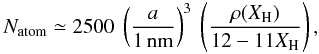 \appendix \setcounter{section}{1} \begin{equation} N_{\rm atom} \simeq 2500 \ \left( \frac{a}{\rm 1\,nm} \right)^3 \ \left( \frac{\rho(X_{\rm H})}{12-11X_{\rm H}} \right), \label{eq_Natom_estimator} \end{equation}