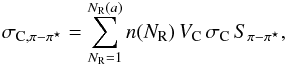 \appendix \setcounter{section}{2} \begin{equation} \sigma_{{\rm C},\pi-\pi^\star} = \sum_{N_{\rm R}=1}^{N_{\rm R}(a)} n(N_{\rm R}) \, V_{\rm C} \, \sigma_{\rm C} \, S_{\pi-\pi^\star}, \label{eq_k_contrib_xsect} \end{equation}