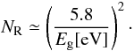 \begin{equation} N_{\rm R} \simeq \left( \frac{5.8}{E_{\rm g}[{\rm eV}]} \right)^2\cdot \label{eq_NR_Eg} \end{equation}