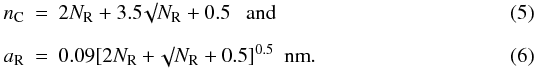 \begin{eqnarray} n_{\rm C} &=& \displaystyle 2 N_{\rm R} + 3.5 \surd N_{\rm R} + 0.5 \ \ \ {\rm and} \label{eq_nC_NR} \\[2mm] a_{\rm R} &=&\displaystyle 0.09 [2 N_{\rm R} + \surd N_{\rm R} + 0.5]^{0.5} \ \ {\rm nm}. \label{eq_aR} \end{eqnarray}
