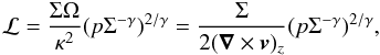 \begin{equation} \mathcal L= \frac{\Sigma \Omega}{\kappa^2} (p\Sigma^{-\gamma})^{2/\gamma} = \frac{\Sigma}{2(\vec\nabla\times\vec v)_z}(p\Sigma^{-\gamma})^{2/\gamma}, \end{equation}