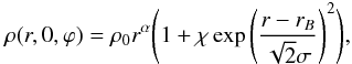 \begin{equation} \rho(r,0,\varphi)=\rho_0r^\alpha\Bigg(1+\chi\exp\Bigg(\frac{r-r_B}{\sqrt{2}\sigma}\Bigg)^2\Bigg), \end{equation}