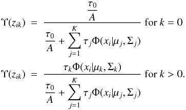 \begin{eqnarray} \label{Estep} \Upsilon(z_{ik})&=&\frac{\displaystyle \frac{\tau_0}{A}}{\displaystyle \frac{\tau_0}{A}+\sum_{j=1}^{K}\tau_j\Phi(x_i|\mu_j,\Sigma_j)} \textup{ for }k=0 \nonumber\\ \Upsilon(z_{ik})&=&\frac{\displaystyle \tau_k\Phi(x_i|\mu_k,\Sigma_k)}{\displaystyle \frac{\tau_0}{A}+\sum_{j=1}^{K}\tau_j\Phi(x_i|\mu_j,\Sigma_j)} \textup{ for }k>0. \end{eqnarray}