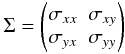 \begin{eqnarray} \label{covMatrix} \nonumber\Sigma=\begin{pmatrix} \sigma_{xx} & \sigma_{xy} \\ \sigma_{yx} & \sigma_{yy} \end{pmatrix} \end{eqnarray}