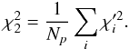 $$\chi_2^2 = \frac{1}{N_p}\sum_i \chi_i'^2.$$