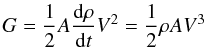 \begin{equation} \label{hiiexpansion} G = \frac{1}{2} A \frac{\mathrm{d} \rho}{\mathrm{d} t} V^2 = \frac{1}{2} \rho A V^3 \end{equation}